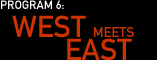 Program 6: West meets East